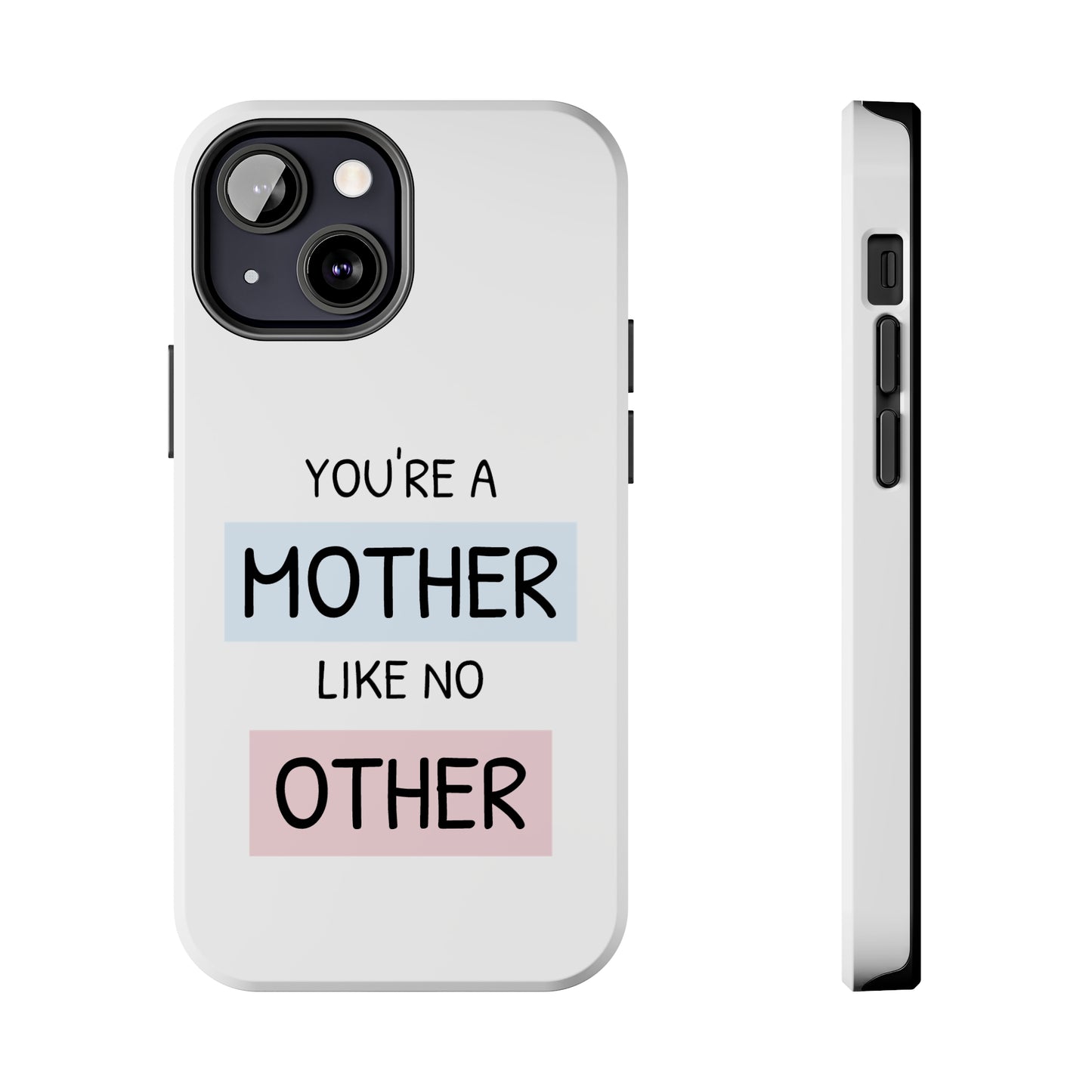 Mother Like No Other Phone Case - iPhone 13 White