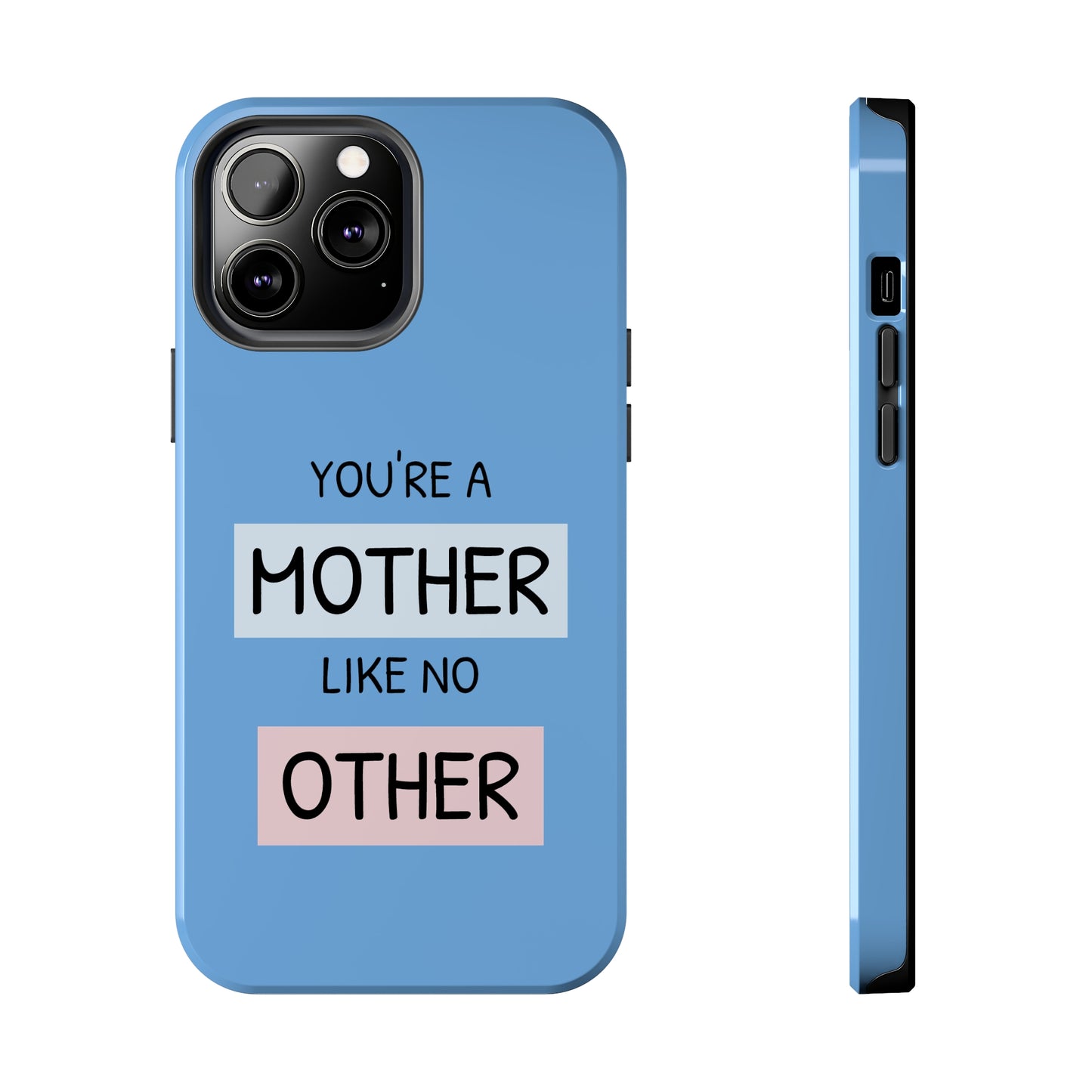 Mother Like No Other Phone Case - iPhone 13 Blue