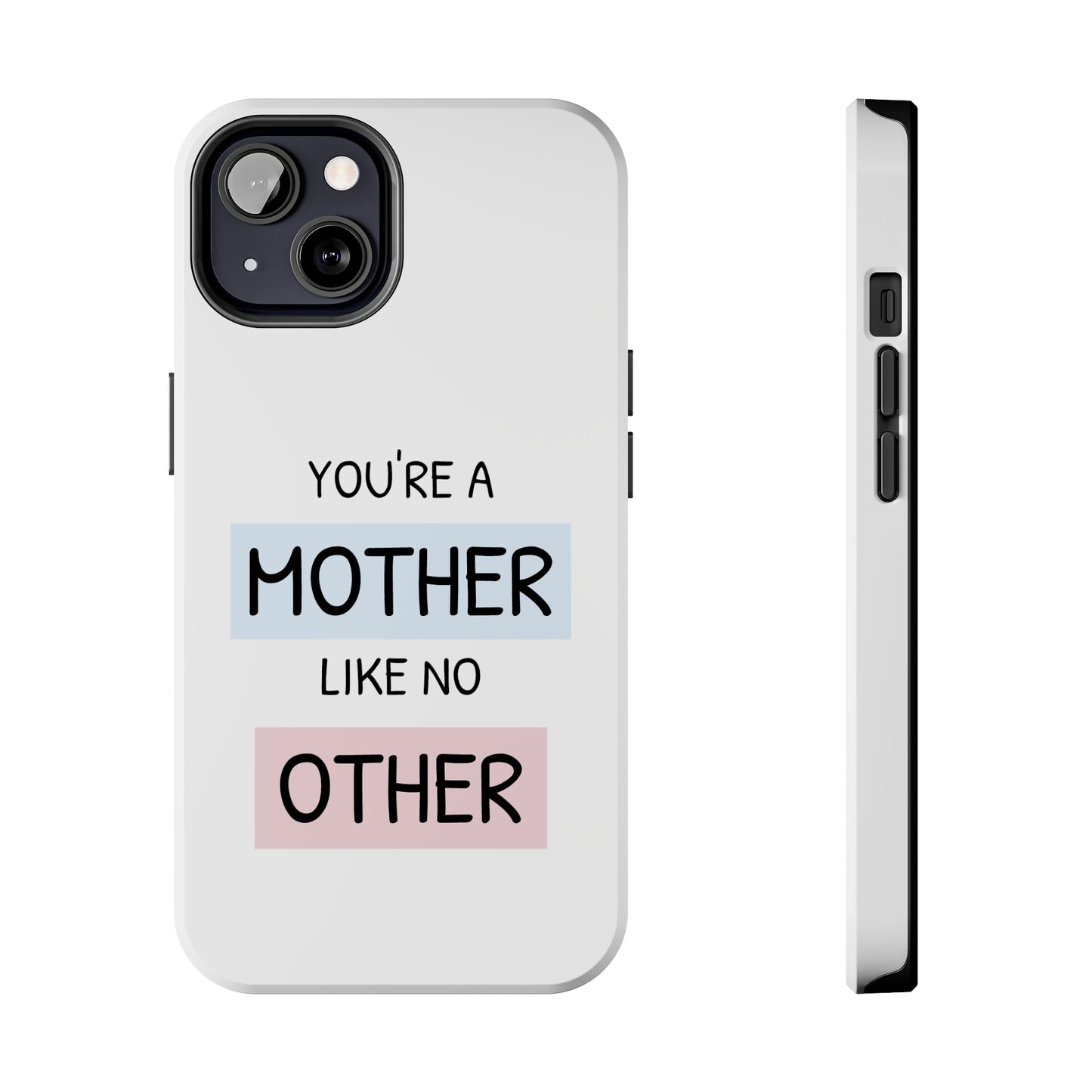 Mother Like No Other Phone Case - iPhone 13 White
