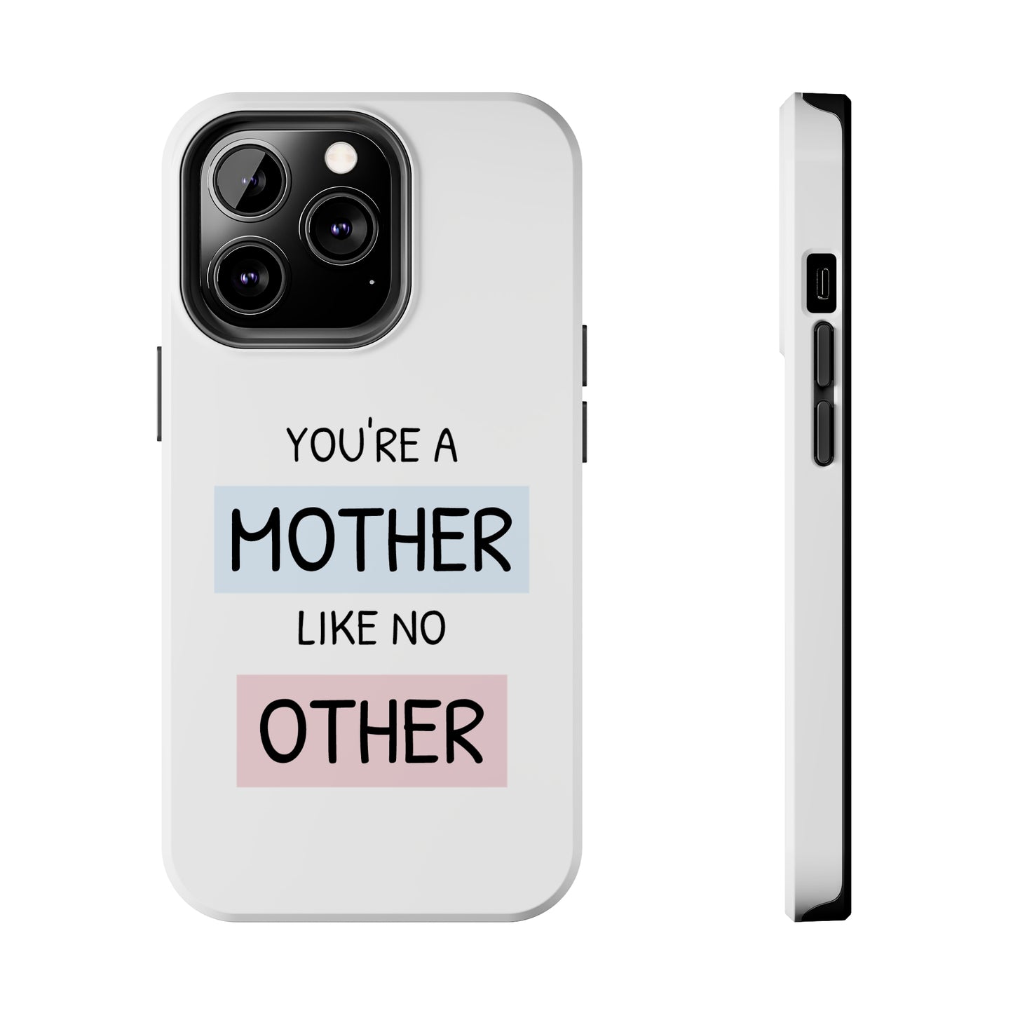 Mother Like No Other Phone Case - iPhone 13 White