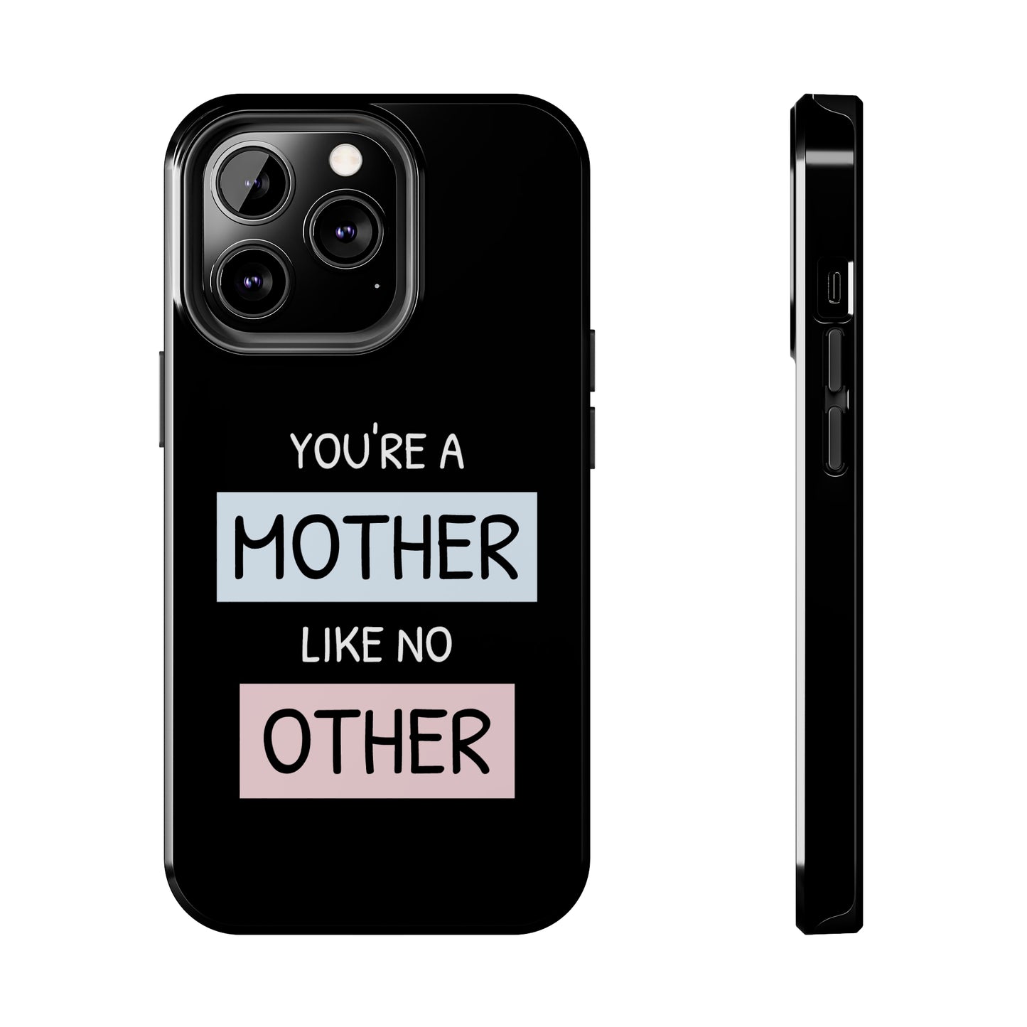 Mother Like No Other Phone Case - iPhone 13 Black