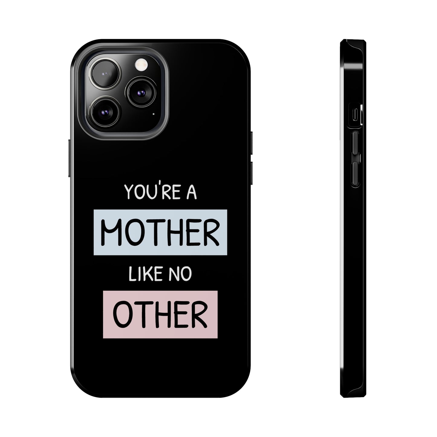 Mother Like No Other Phone Case - iPhone 13 Black